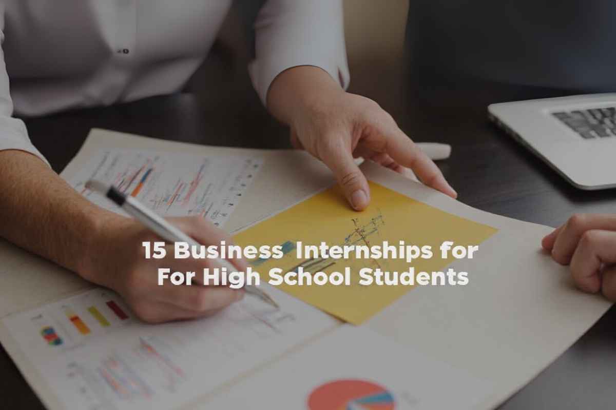 Top Business Internships for High School Students 2025